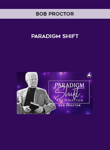 Bob Proctor – Paradigm Shift