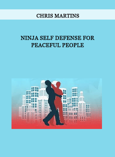 Chris Martins – Ninja Self Defense for Peaceful People