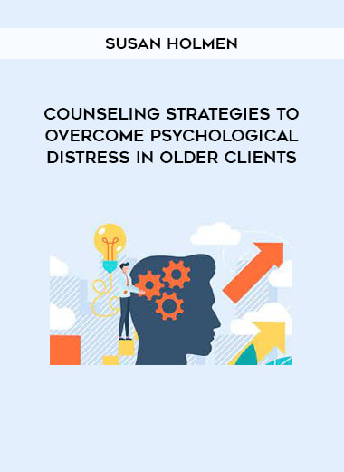 Counseling Strategies to Overcome Psychological Distress in Older Clients from Susan Holmen