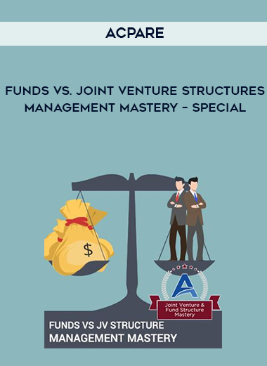 Funds vs. Joint Venture Structures Management Mastery – Special from ACPARE