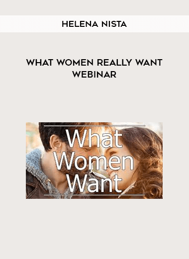 Helena Nista - What Women Really Want - Webinar