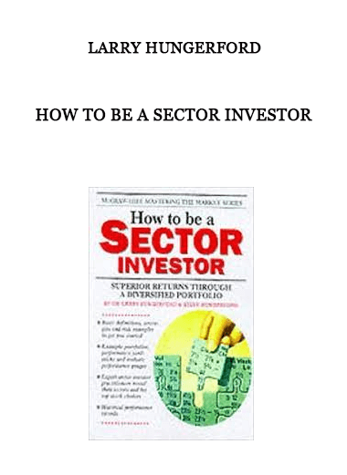 How to be a Sector Investor by Larry Hungerford
