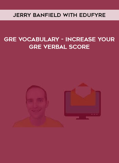 Jerry Banfield with EDUfyre - GRE Vocabulary - increase your GRE Verbal score