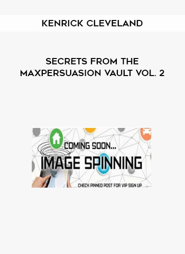Kenrick Cleveland - Secrets from the MaxPersuasion Vault Vol. 2