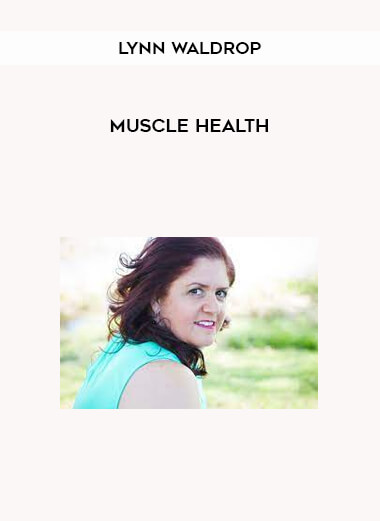 Lynn Waldrop - Muscle Health