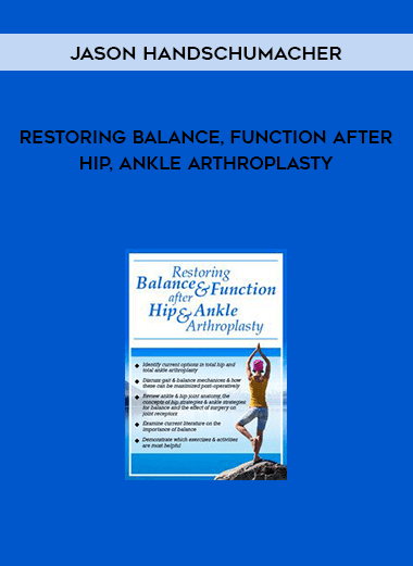Restoring Balance, Function after Hip, Ankle Arthroplasty from Jason Handschumacher