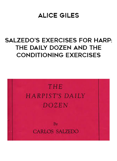 Salzedo's Exercises for Harp: the Daily Dozen and the Conditioning Exercises by Alice Giles