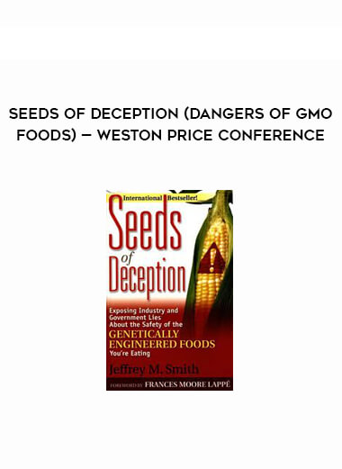 Seeds of Deception (Dangers of GMO Foods) — Weston Price Conference