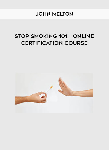 Stop Smoking 101 - Online Certification Course by John Melton