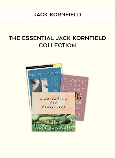 THE ESSENTIAL JACK KORNFIELD COLLECTION by Jack Kornfield