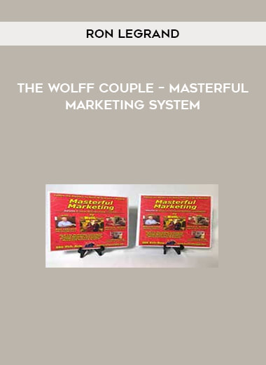 The Wolff Couple & Ron LeGrand – Masterful Marketing System