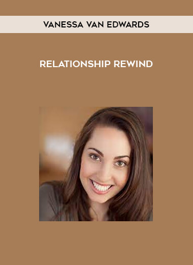 Vanessa Van Edwards - Relationship Rewind