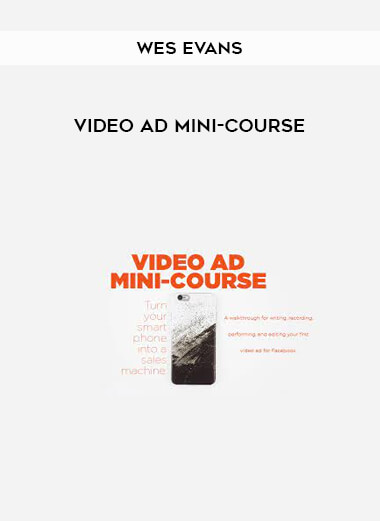 Video Ad Mini-Course by Wes Evans