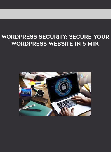 WordPress Security: Secure Your WordPress Website in 5 Min.