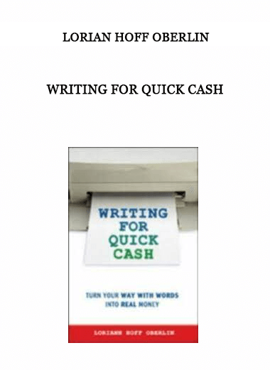 Writing for Quick Cash by Lorian Hoff Oberlin