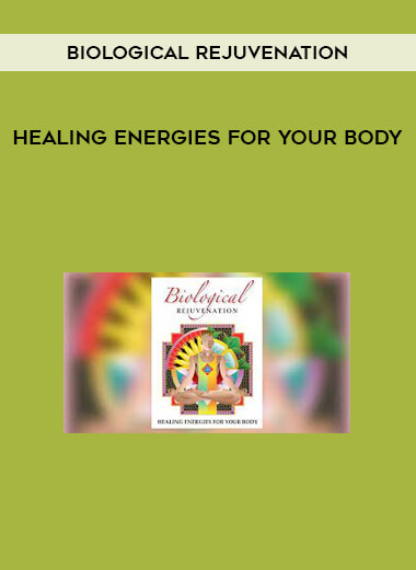 Biological Rejuvenation - Healing energies for your body