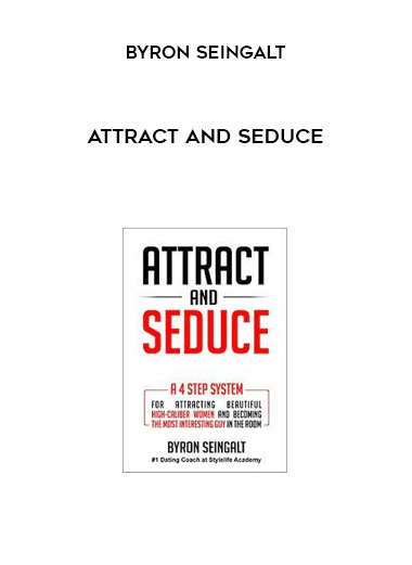 Byron Seingalt - Attract and Seduce