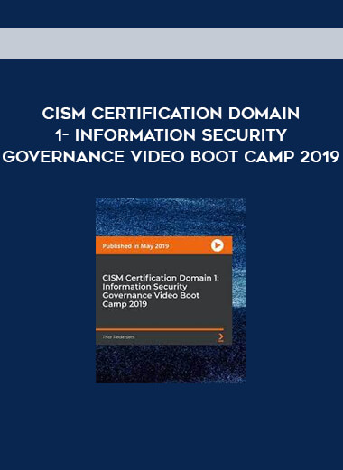 CISM Certification Domain 1- Information Security Governance Video Boot Camp 2019