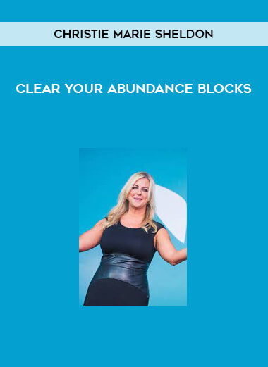 Christie Marie Sheldon - Clear Your Abundance Blocks