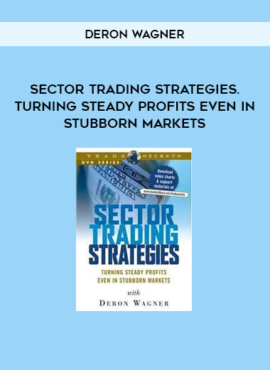 Deron Wagner – Sector Trading Strategies. Turning Steady Profits Even In Stubborn Markets