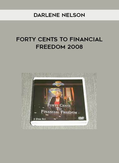 Forty Cents to Financial Freedom 2008 by Darlene Nelson