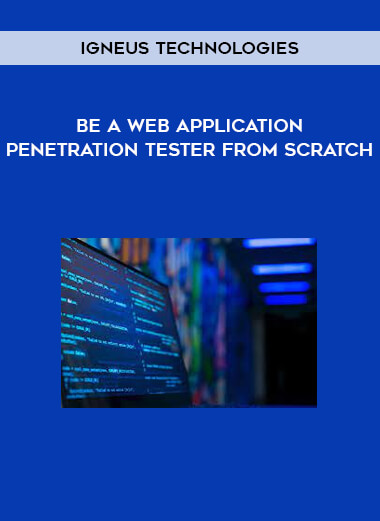 Igneus Technologies - Be a Web Application Penetration Tester from Scratch