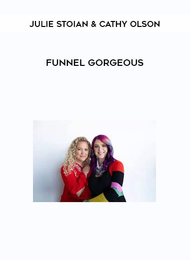 Julie Stoian & Cathy Olson - Funnel Gorgeous