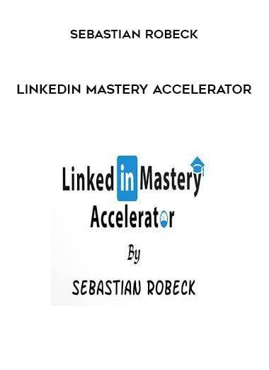 LinkedIn Mastery Accelerator from Sebastian Robeck