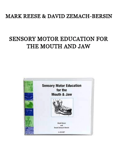 Mark Reese & David Zemach-Bersin - Sensory Motor Education for the Mouth and Jaw