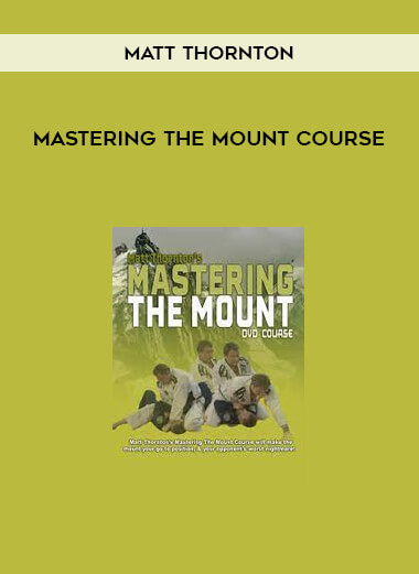 Matt Thornton - Mastering The Mount Course