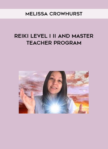 Melissa Crowhurst - Reiki Level I II and Master Teacher Program