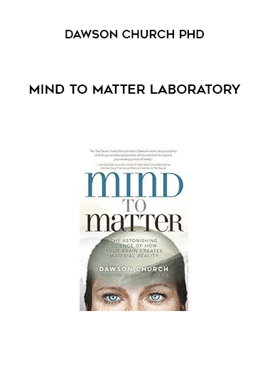 Mind to Matter Laboratory by Dawson Church PhD