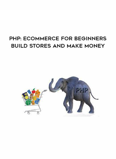 PHP: Ecommerce for beginners - Build Stores and Make Money