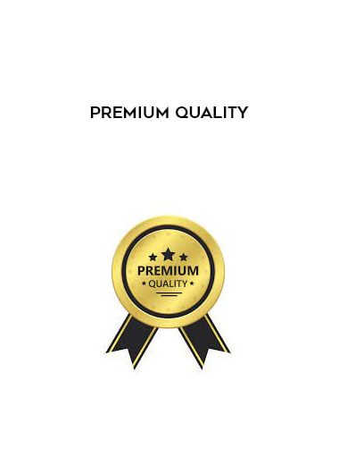 Premium Quality