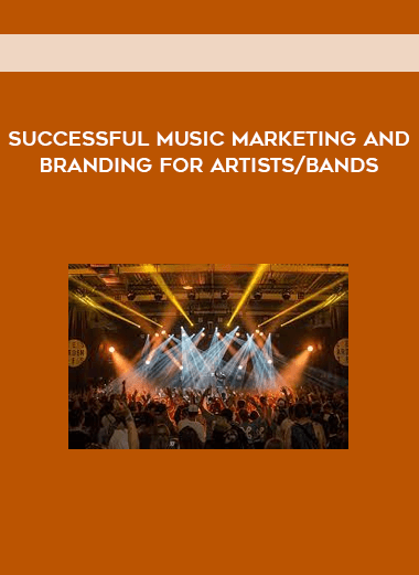 Successful Music Marketing and Branding for Artists/Bands