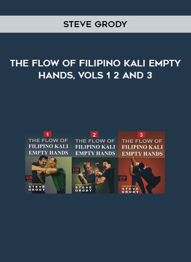 The Flow of Filipino Kali Empty Hands, Vols 1 2 and 3 by Steve Grody