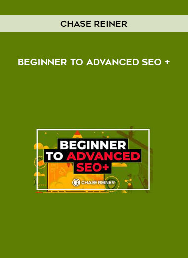 Beginner to Advanced SEO + from Chase Reiner