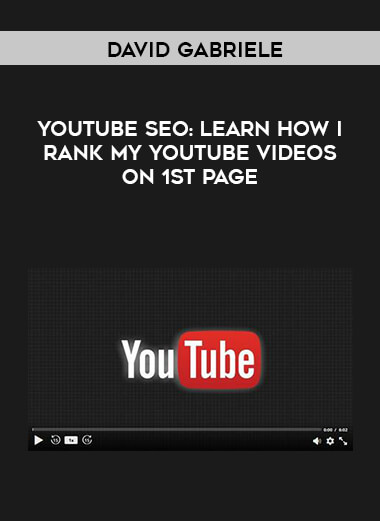 David Gabriele - Youtube SEO : Learn How I Rank My YouTube Videos on 1st Page
