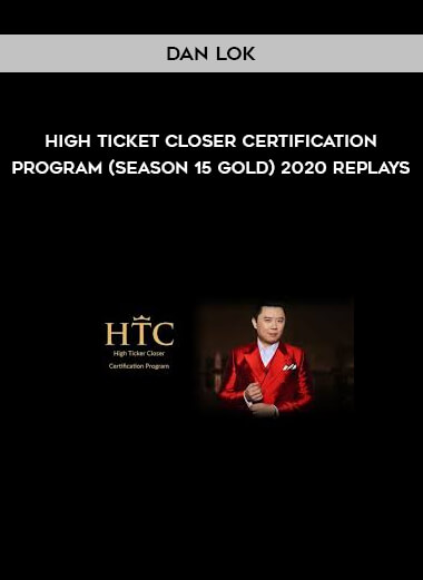 High Ticket Closer Certification Program (Season 15 Gold) 2020 Replays by Dan Lok