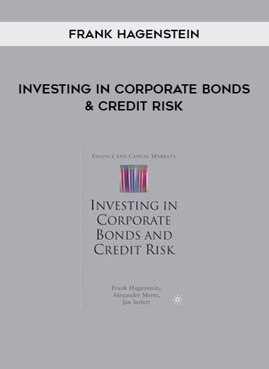 Investing in Corporate Bonds & Credit Risk by Frank Hagenstein