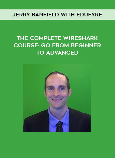 Jerry Banfield with EDUfyre - The Complete Wireshark Course: Go from Beginner to Advanced