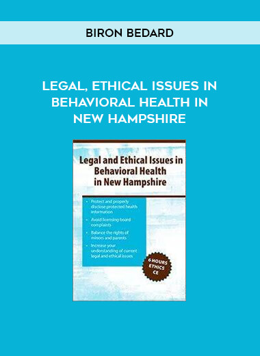 Legal, Ethical Issues in Behavioral Health in New Hampshire from Biron Bedard