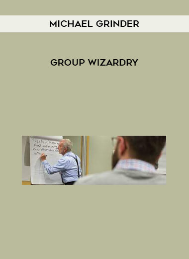 Michael Grinder - Group Wizardry