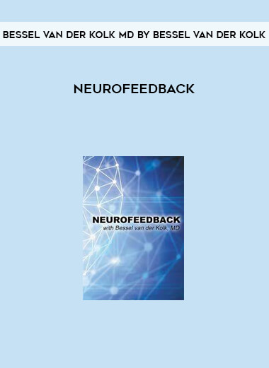 Neurofeedback with Bessel van der Kolk, MD by Bessel Van der Kolk