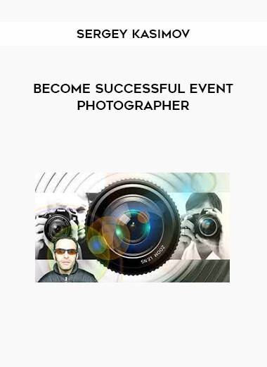 Sergey Kasimov - Become successful event photographer