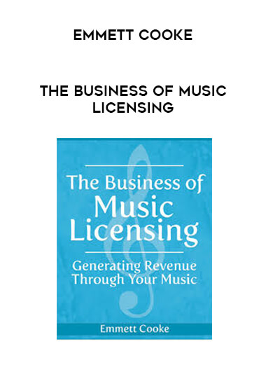 The Business Of Music Licensing by Emmett Cooke