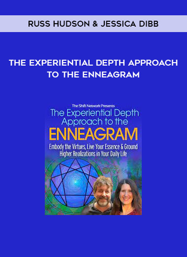 The Experiential Depth Approach to the Enneagram by Russ Hudson & Jessica Dibb