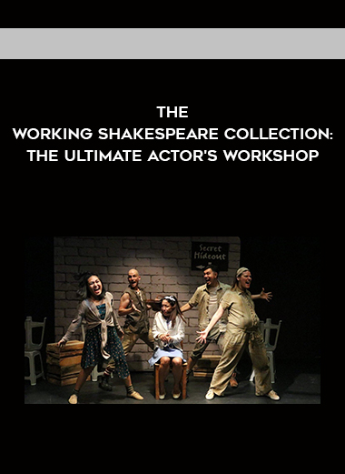 The Working Shakespeare Collection: The Ultimate Actor’s Workshop