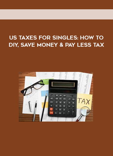 US Taxes For Singles: How To DIY, Save Money & Pay Less Tax