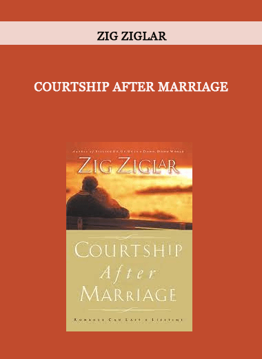 Zig Ziglar - Courtship After Marriage